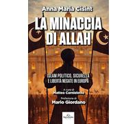 La minaccia di Allah. Islam politico, sicurezza e libertà negate in Europa