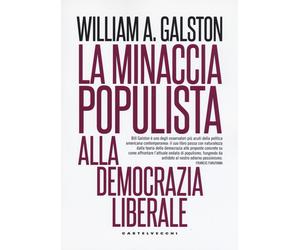 La minaccia populista alla democrazia liberale - Galston William A.