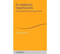 La minaccia stupefacente. Storia politica della droga in Italia [Paperback] [May