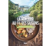 La minceur au fil des saisons: Les recettes gourmandes des Thermes de Brides-les-Bains