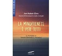 La mindfulness è per tutti. Il potere di trasformare il mondo
