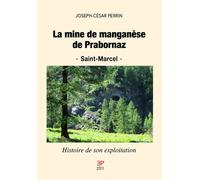 La mine de manganèse de Prabornaz. Saint-Marcel. Histoire de son exploitation