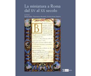 La miniatura a Roma dal XV al XX secolo - Falbo I., Nicoletti G.
