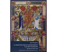 La miniatura per le confraternite e le arti veneziane. Mariegole dal 1260 al 1460