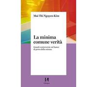 La minima comune verità. Grandi controversie sul banco di prova della scienza