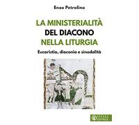 La ministerialità del diacono nella liturgia. Eucaristia, diaconia e sinodalità