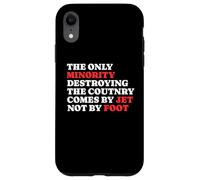 La minoranza che distrugge il paese arriva con un jet e non a piedi Custodia per iPhone XR