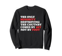 La minoranza Che distrugge Il Paese Arriva con Un Jet e Non a Piedi Felpa