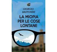 La miopia per le cose lontane. Ediz. integrale