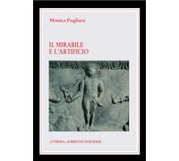 La mirabile e l'artificio. Creature animate e semoventi nel mito e nella tecnica degli antichi