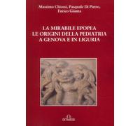La Mirabile Epopea, le Origini della Pediatria a Genova e in Liguria