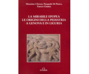 La Mirabile Epopea, le Origini della Pediatria a Genova e in Liguria