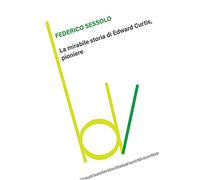 La mirabile storia di Edward Curtis, pioniere