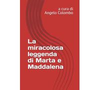 La miracolosa leggenda di Marta e Maddalena