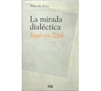 La mirada dialéctica: Hegel con Zizek
