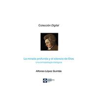 La mirada profunda y el silencio de Dios: Una antropología dialógica: 7