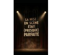 La mise en scène était (presque) parfaite