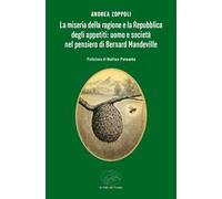 La miseria della ragione e la Repubblica degli appetiti: uomo e società nel pensiero di Bernard Mandeville