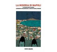 La miseria di Napoli. Di Jesse White Mario. Commento mazziniano a cura di Danilo Bruno