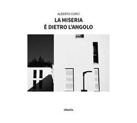La miseria è dietro l'angolo