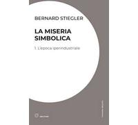 La miseria simbolica. Vol. 1: epoca iperindustriale, L'.
