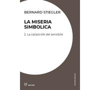 La miseria simbolica. Vol. 2 - Stiegler Bernard