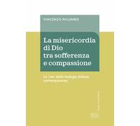 La misericordia di Dio fra sofferenza e compassione. La «via» della teologia italiana contemporanea