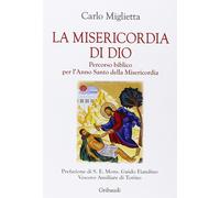 La misericordia di Dio. Percorso biblico per l'Anno Santo della misericord...
