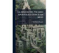 La Mision Del Vicario ApostÃ3lico Don Juan Muzi