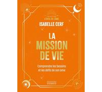 La Mission de vie - Comprendre les besoins et les défis de son âme