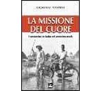 La missione del cuore. I comboniani in Sudan nel ventunesimo secolo