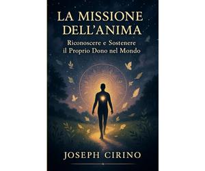 La missione dell'Anima: Riconoscere e Sostenere il Proprio Dono nel Mondo