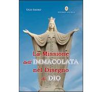 La missione dell'Immacolata nel disegno di Dio. Maria Vergine ci guida nel cammino verso la Patria Celeste