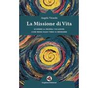 La missione di vita. Scoprire la propria vocazione come primo passo verso il benessere