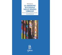 La Missione ecclesiale nello spazio urbano. Percorsi storici, questioni teoriche, ricerche pastorali
