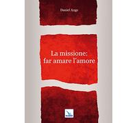 La missione: far amare l'amore