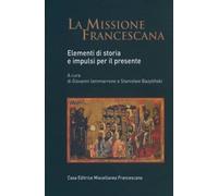 La missione francescana. Elementi di storia e impulsi per il presente