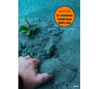 La missione misteriosa della vita - Dell'Oglio Corrado