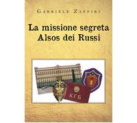 La missione segreta Alsos dei Russi di Gabriele Zaffiri, 2020, Youcanprint
