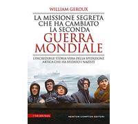La missione segreta che ha cambiato la Seconda guerra mondiale. L’incredibile storia vera della spedizione artica che ha sfidato i nazisti
