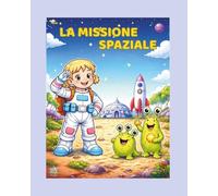 LA MISSIONE SPAZIALE: Libro Illustrato da Colorare Personalizzabile per Bambini 3-7 Anni, personaggio femminile