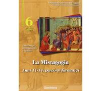 La mistagogia. Anni 11-14: percorsi formativi. Guida per gli accompagnatori e i genitori. Vol. 6