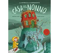 La misteriosa e sorprendente casa del nonno. Ediz. a colori