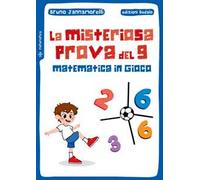 La misteriosa prova del 9. Matematica in gioco
