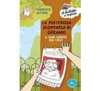 La misteriosa scomparsa di Geranio, il cane caduto dal cielo. Ediz. ad alta leggibilità
