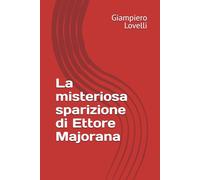 La misteriosa sparizione di Ettore Majorana
