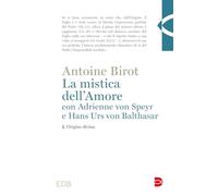 La mistica dell'amore con Adrienne von Speyr e Hans Urs von Balthasar. Origine divina (Vol. 1)