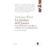 La mistica dell'amore con Adrienne von Speyr e Hans Urs von Balthasar. Prospettive teologiche (Vol. 2)