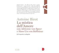 La mistica dell'amore con Adrienne von Speyr e Hans Urs von Balthasar. Vol. 2: Prospettive teologiche