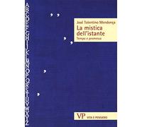 La mistica dell'istante. Tempo e promessa
